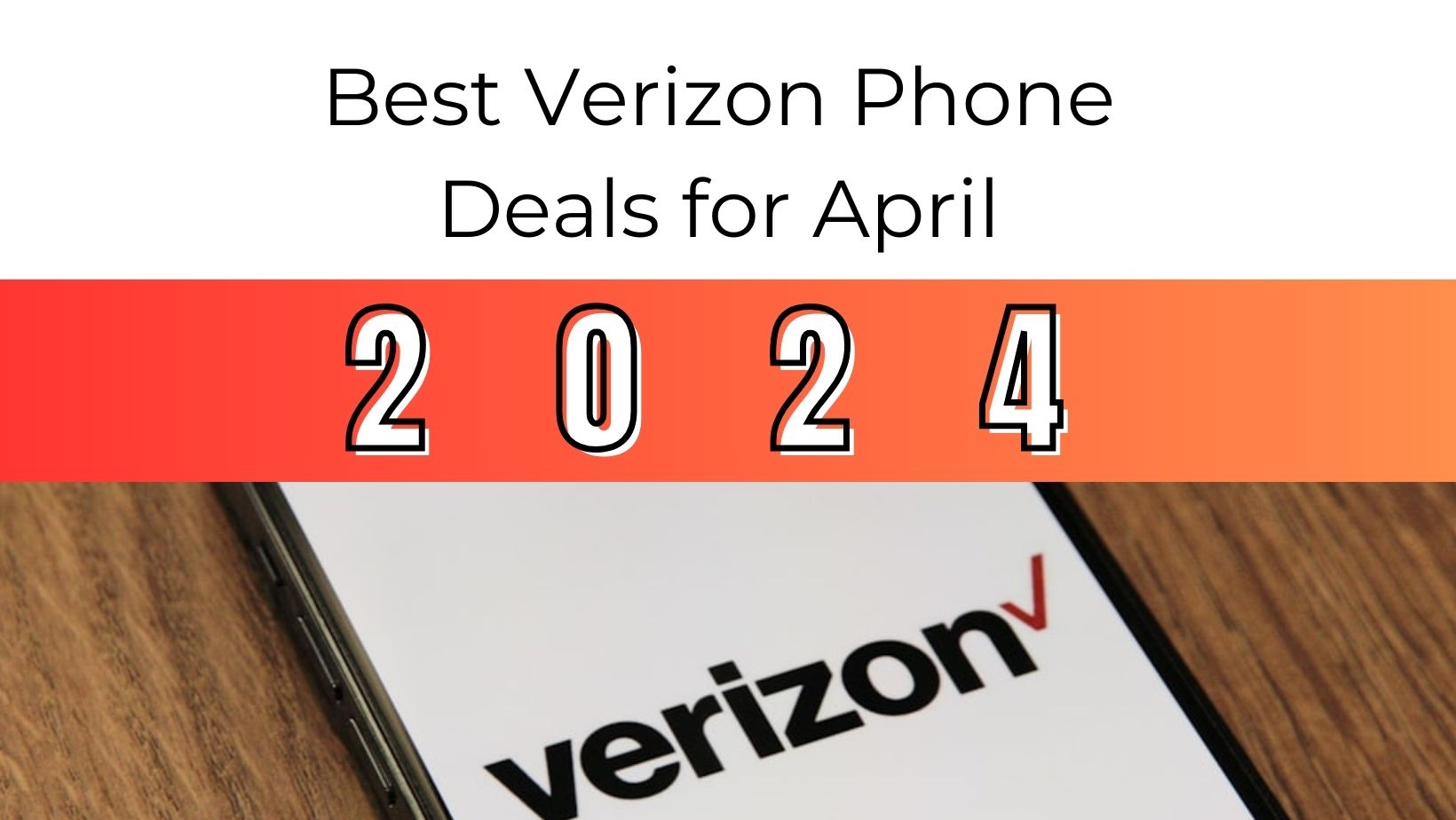 Verizon Phone Deals April 2024! Don't Miss Out